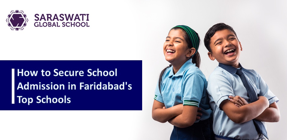 How to Secure School Admission in Faridabad's Top Schools